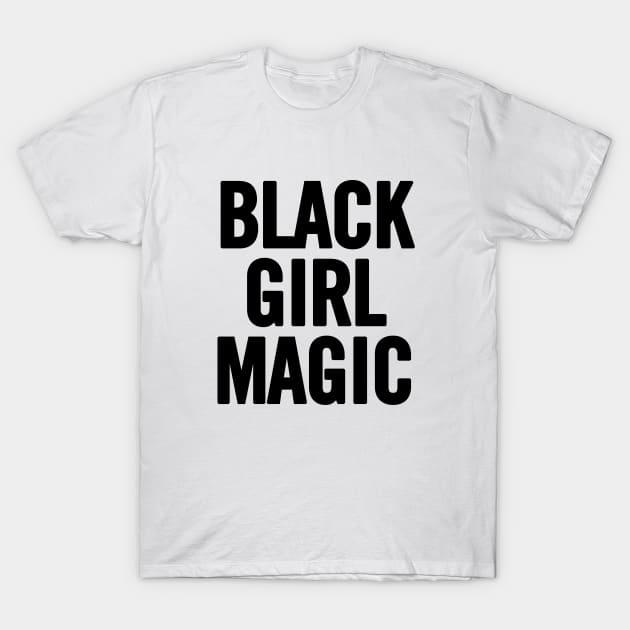 Black Girl Magic T-Shirt by sergiovarela